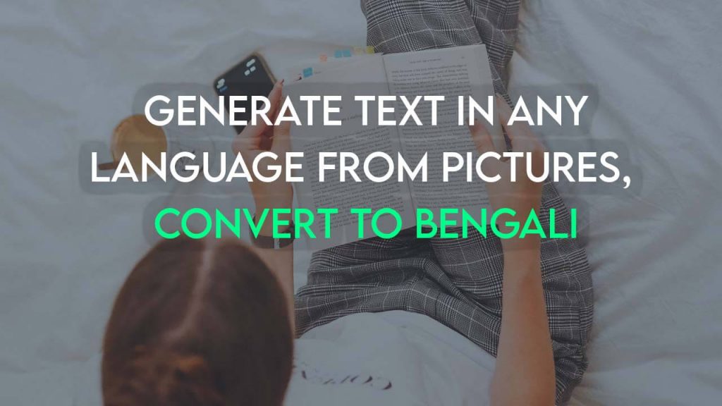 Generate Text in Any Language From Pictures, Convert to Bengali Generate Text From Pictures